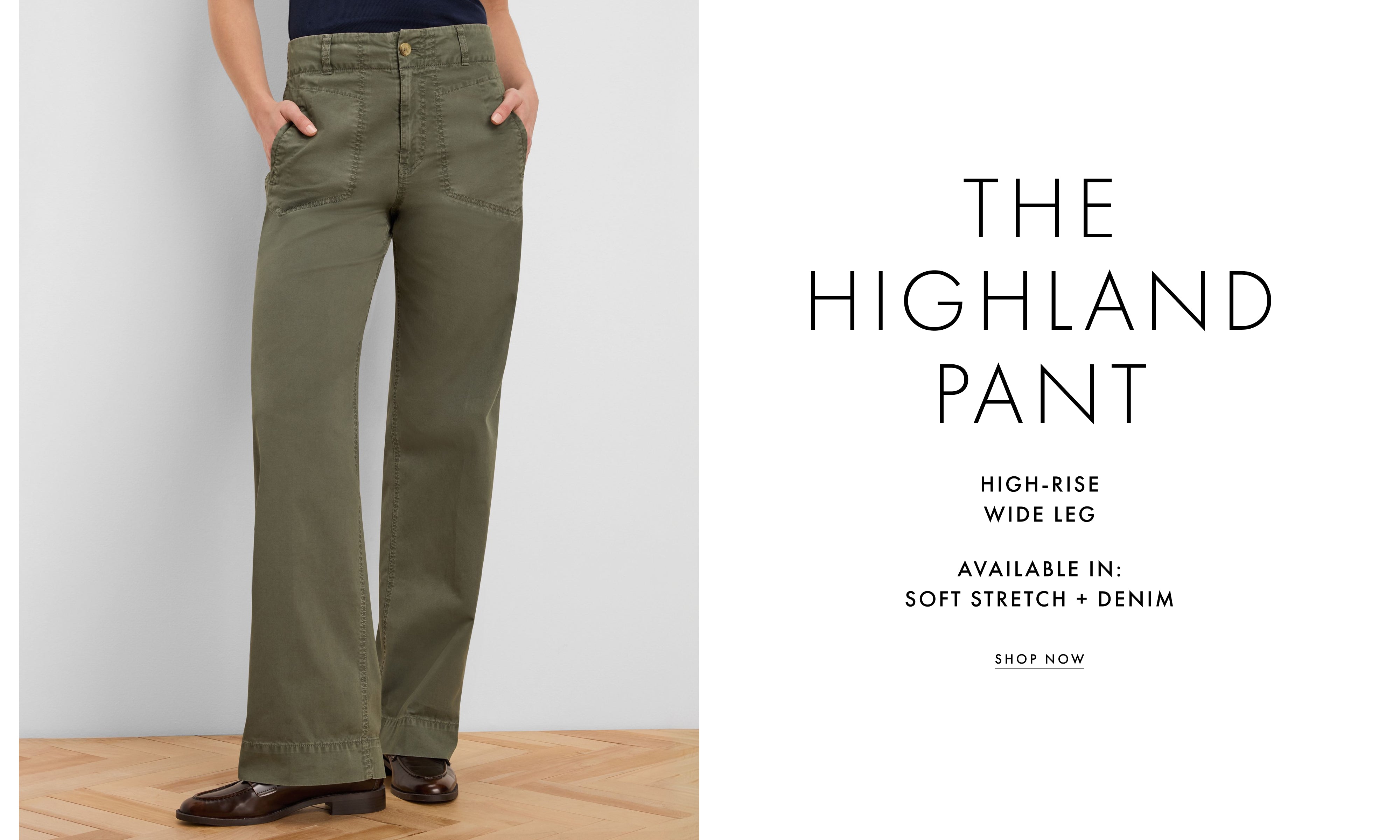 A model wearing olive green high-rise wide leg pants stands against a light gray wall on a wood floor, with text on the right reading 'THE HIGHLAND PANT' and 'HIGH-RISE WIDE LEG AVAILABLE IN: SOFT STRETCH + DENIM'.