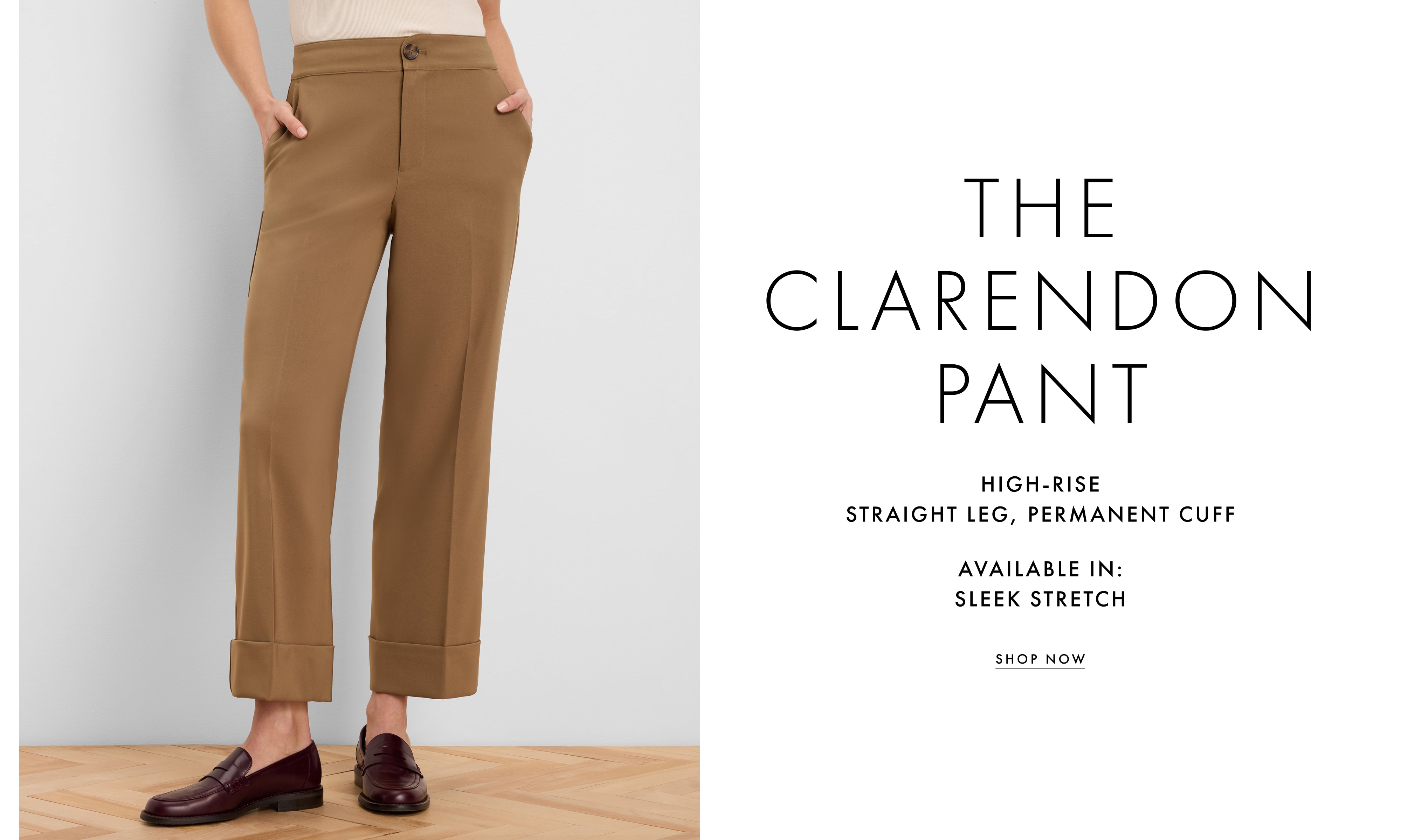 A model from the waist down wears tan high-rise straight-leg pants with rolled cuffs and dark brown loafers, set against a light gray wall and wood floor. The right side of the image features a white panel with text reading 'THE CLARENDON PANT' and product details.